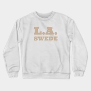 LA Swede - Los Angeles, Sweden Crewneck Sweatshirt